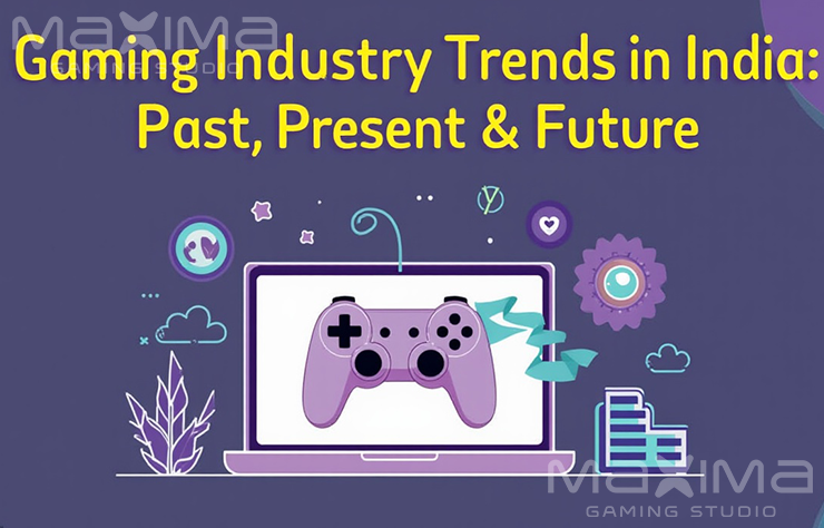 Maxima Gaming Studio Gaming Industry Trends in India Past Present Future